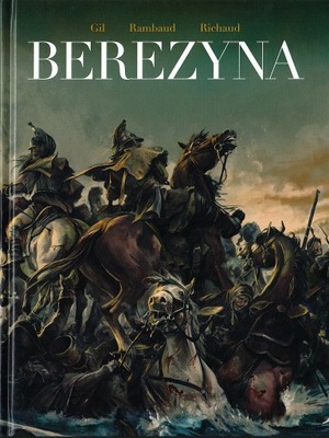 Berezyna - Patrick Rambaud, Frédéric Richaud, Ivan Gil