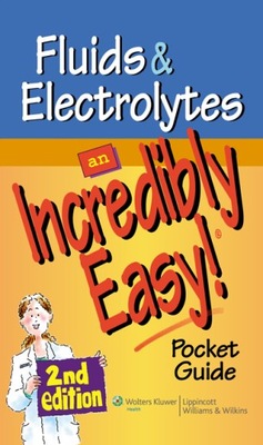 Fluids and Electrolytes: An Incredibly Easy! Pocke