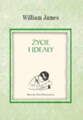 William James - Życie i Ideały