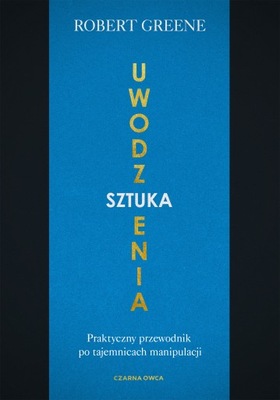 Sztuka uwodzenia. Praktyczny przewodnik po tajemni