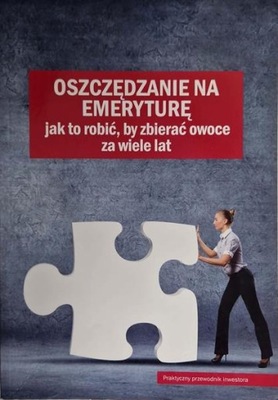 Oszczędzanie na emeryturę Jak to zrobić