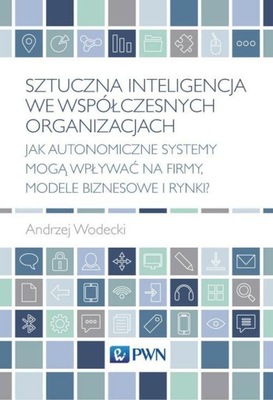 SZTUCZNA INTELIGENCJA WE WSPÓŁCZESNYCH OR.. EBOOK