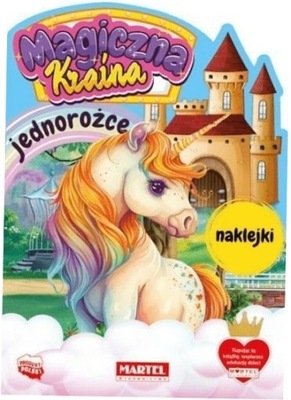 Magiczna kraina. Jednorożce z naklejkami