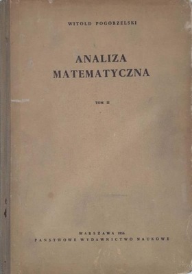 Witold Pogorzelski Analiza matematyczna tom 2
