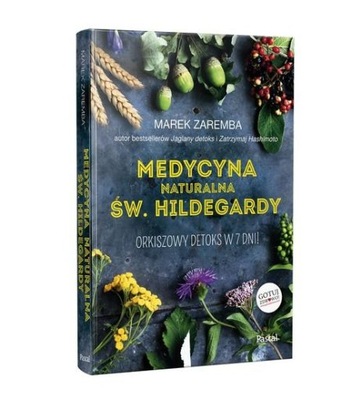 MEDYCYNA NATURALNA ŚW. HILDEGARDY, ZAREMBA MAREK