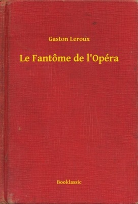 Le Fantome de l'Opera - Gaston Leroux EBOOK