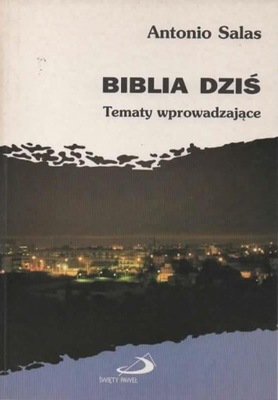 Biblia dziś. Tematy wprowadzające. ANTONIO SALAS