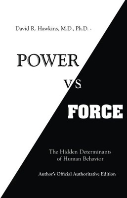 Power vs. Force David R. Hawkins