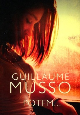 GUILLAUME MUSSO - POTEM... - nowa !!!