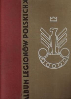 Album Legionów Polskich Reprint z 1933 r