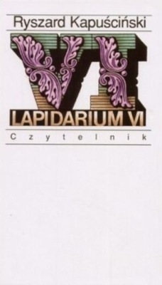 Ryszard Kapuściński - Lapidarium VI
