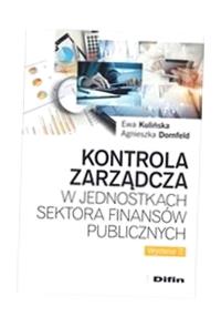 KONTROLA ZARZĄDCZA W JEDNOSTKACH SEKTORA FINANSÓW EWA AGNIESZKA KULIŃSKA DO