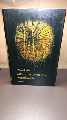 Ostateczne wyjaśnienia wszechświata MichaHeller