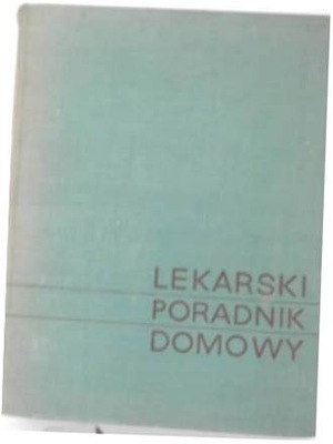 Lekarski Poradnik Domowy - praca zbiorowa