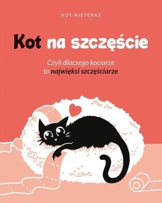 KOT NA SZCZĘŚCIE., NIETERAZ KOT