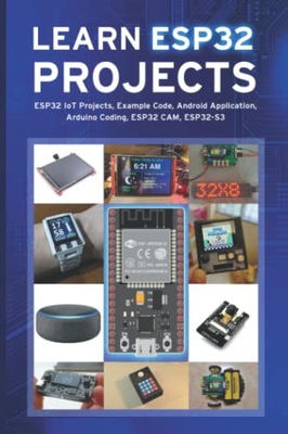 Sathish, Janani LEARN ESP32 PROJECTS: ESP32 IoT Projects, Example Code, And