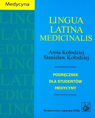 Lingua Latina Medicinalis Anna Kołodziej, Stanisław Kołodziej