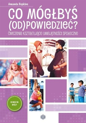 Co mógłbyś odpowiedzieć?. Ćwiczenia kształtujące..