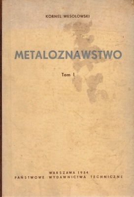 Metaloznawstwo Tom I Wesołowski