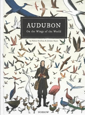 AUDUBON ON THE WINGS OF THE WORLD Grolleau Royer