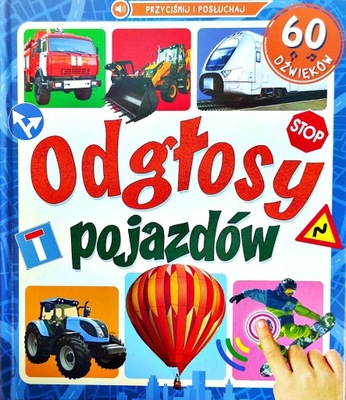 KSIĄŻKA ODGŁOSY POJAZDÓW POSŁUCHAJ 60 DŹWIIĘKÓW