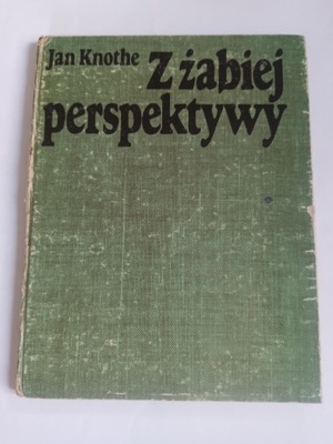 Z ŻABIEJ PERSPEKTYWY - JAN KNOTHE (DB-)