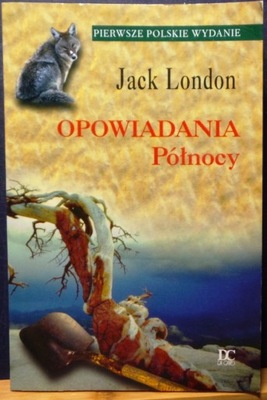 Opowiadania PÓŁNOCY, Jack LONDON [Da Capo 1997]