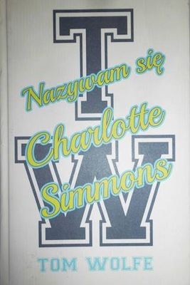 Nazywam się Charlotte Simmons - Tom Wolfe