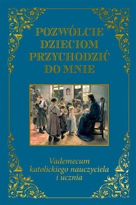 Pozwólcie dzieciom przychodzić do mnie - Vademecum