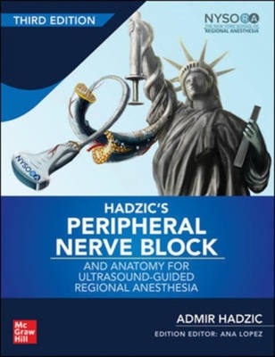 Hadzics Peripheral Nerve Blocks and Anatomy for Ultrasound-Guided Regional