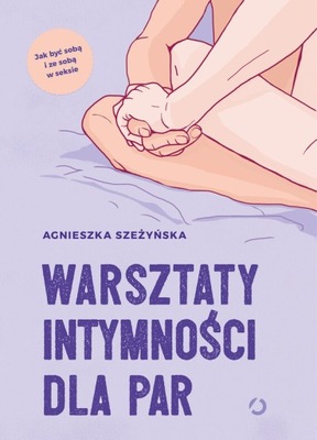 Warsztaty intymności dla par - Agnieszka Szeżyńska (e-book)