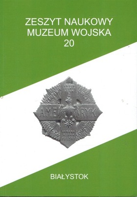 Zeszyt Naukowy Muzeum Wojska 20 Praca zbiorowa