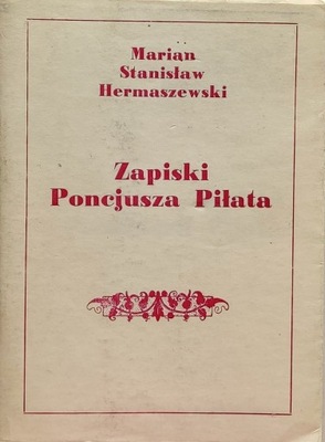 Zapiski Poncjusza Piłata Marian Hermaszewski