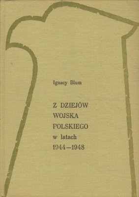 Blum Z DZIEJÓW WOJSKA POLSKIEGO W LATACH 1944-1948