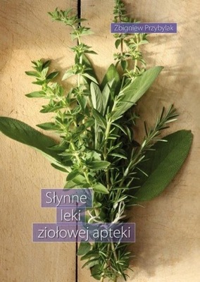 Książka Słynne leki ziołowej apteki Zbigniew Przybylak