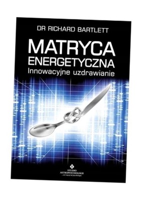 MATRYCA ENERGETYCZNA, RICHARD BARTLETT