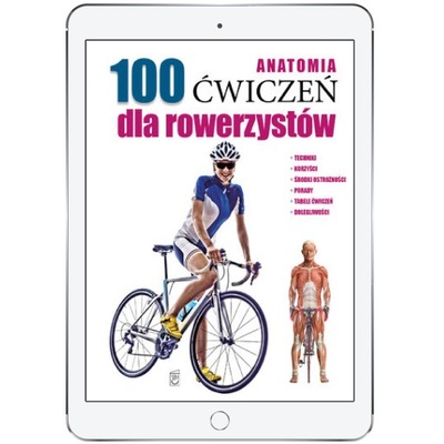 Anatomia. 100 ćwiczeń dla rowerzystów