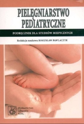 Pielęgniarstwo pediatryczne Podręcznik dla