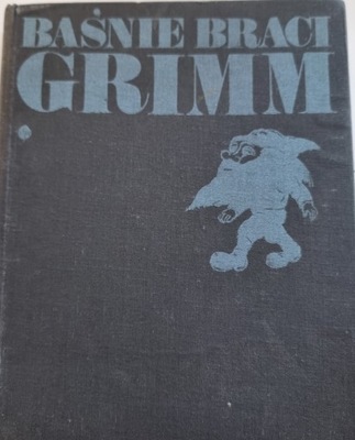 Baśnie braci Grimm tom 1 Jakub Grimm, Wilhelm Grimm
