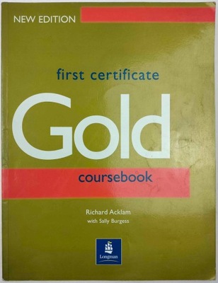 First Certificate Gold. Coursebook Richard Acklam, Sally Burgess
