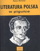 ANNA BARTOSZ - LITERATURA POLSKA W PIGUŁCE