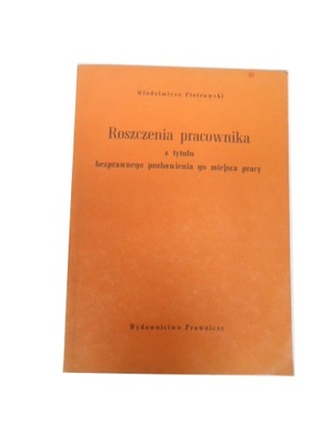 Roszczenia pracownika z tytułu bezprawnego pozbawienia go miejsca pracy