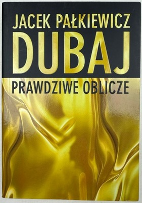 Dubaj. Prawdziwe oblicze Jacek Pałkiewicz