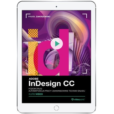 Adobe InDesign CC. Kurs video. Poziom drugi