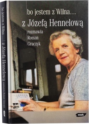 Józefa Hennelowa - Bo jestem z Wilna...