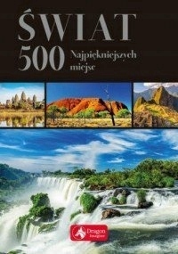 Świat 500 najpiękniejszych miejsc album turystyka