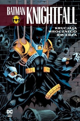 BATMAN KNIGHTFALL. KRUCJATA MROCZNEGO RYCERZA....