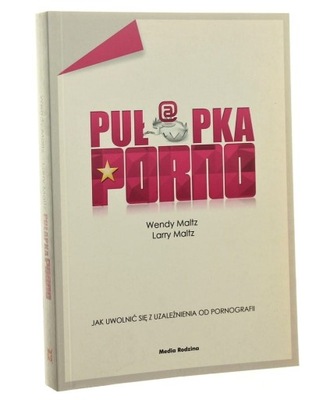 Pułapka porno Jak uwolnić się z uzależnienia od po