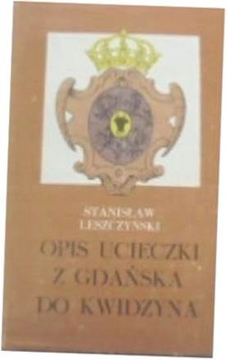 Opis ucieczki z Gdańska do Kwidzynia - Leszczyński