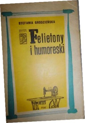 Felietony i humoreski - Grodzieńska